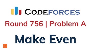 A. Make Even | Codeforces Round 756 | Solution with Explanation | C++ Code