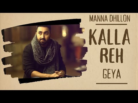 Kalla Reh Geya (Full Video) | Manna Dhillon | New Punjabi Song 2020 Latest