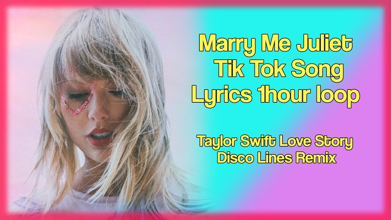 Marry Me Juliet Tik Tok Song Lyrics 1 hour loop Taylor