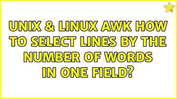 Unix & Linux: AWK: how to select lines by the number of words in one field? (3 Solutions!!)