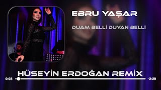 Ebru Yaşar - Duam Belli Duyan Belli ( Hüseyin Erdoğan Remix ) Resimi
