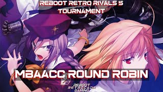 MBAACC Round Robin  Reboot Retro Rivals 5