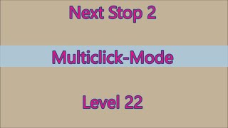 Next Stop 2 Level 22