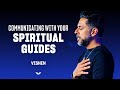 Harnessing Intuition by Communicating with your Spiritual Guides | Vishen