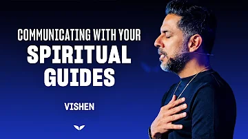 Harnessing Intuition by Communicating with your Spiritual Guides | Vishen