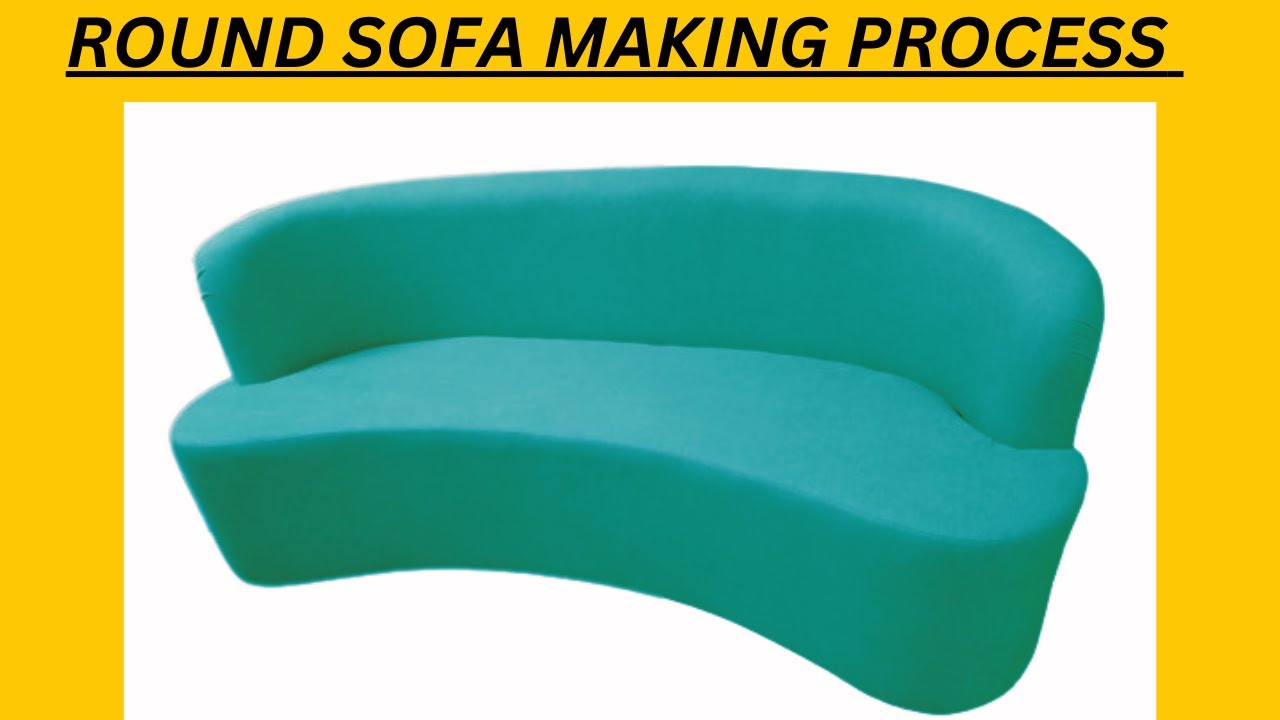 Round sofa making process sofa kaise banaye sofa set designs for