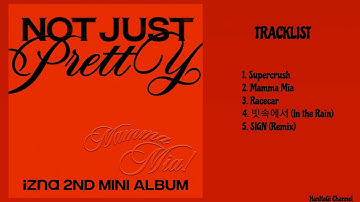 [FULL ALBUM] izna (이즈나) - 2nd Mini Album "Not Just Pretty"[Audio]