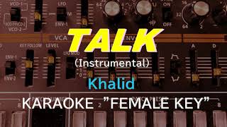 Talk (Instrumental) - Khalid - KARAOKE Female Key