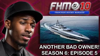 ANOTHER BAD OWNER! FHM 10 Road to the Stanley Cup S6, EP5.