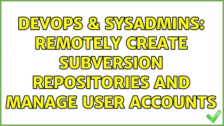 Celebrity DevOps & SysAdmins: Remotely create Subversion repositories and manage user accounts Wealth