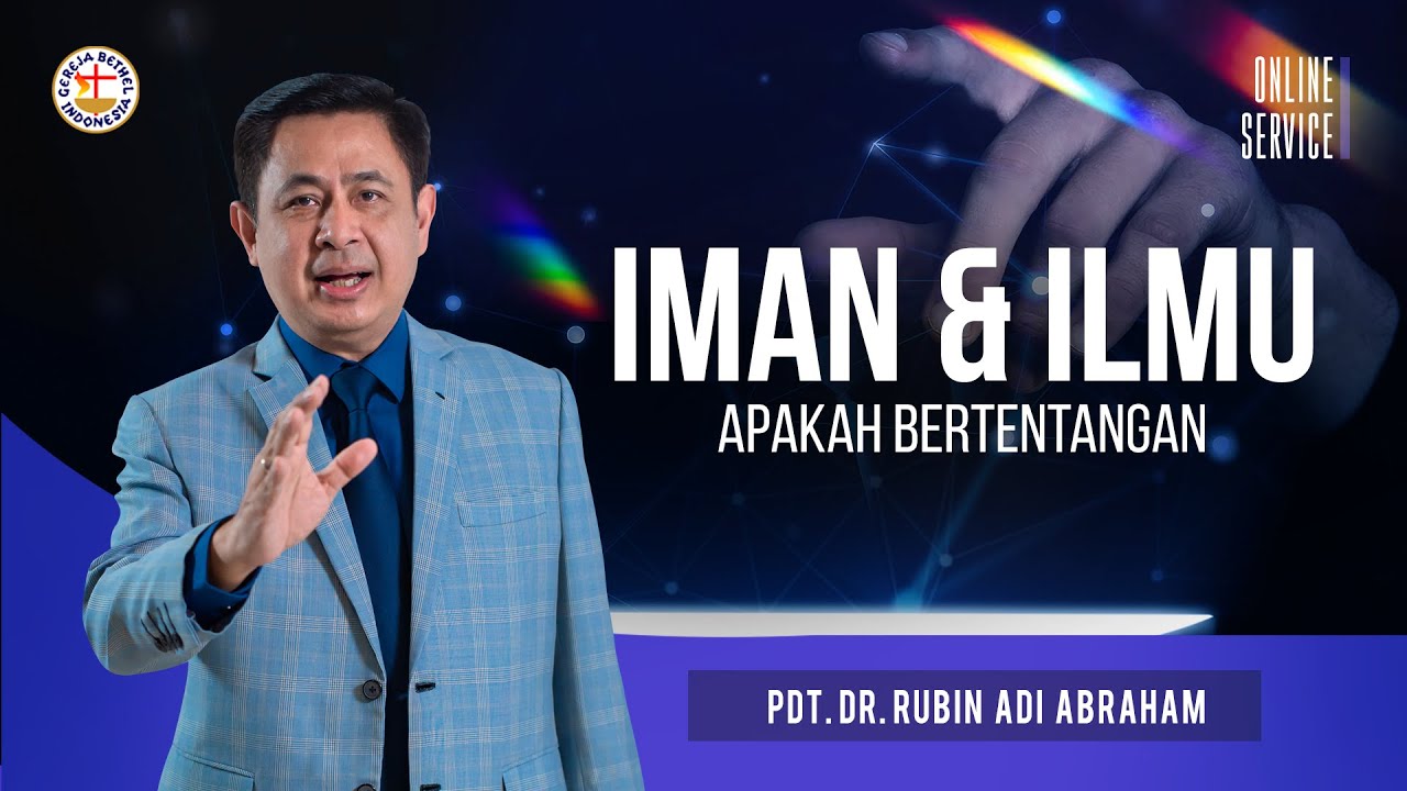 Pdt. Dr. Rubin Adi Abraham - Iman Dan Ilmu Apakah Bertentangan