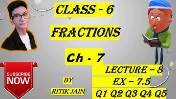 class 6 maths chapter 7 Ex 7.5 (Q1 Q2 Q3 Q4 Q5) || Fractions || Lecture 8 || NCERT