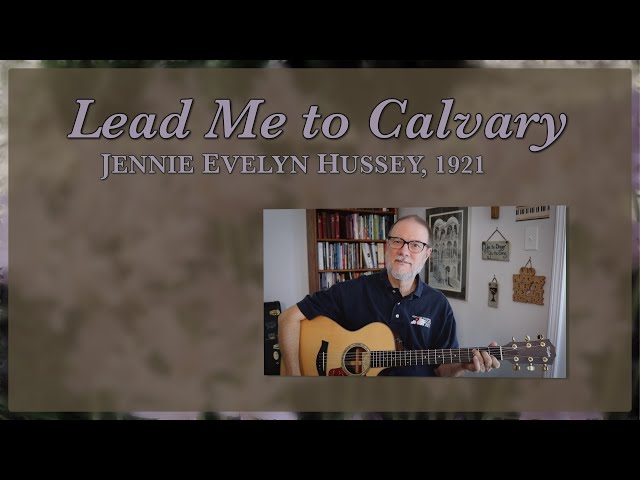 Lead Me to Calvary (Jennie Evelyn Hussey, 1921)