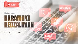 Khutbah Jum'at: Haramnya Kedzaliman - Ustadz Hermawan, Lc., M.Pd