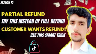 Session 15 || How to Use Partial Refunds on TikTok Shop || Keep Your Money, Keep Your Customer ||...