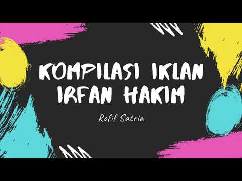 Kompilasi IKLAN IRFAN HAKIM