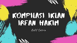 Kompilasi IKLAN IRFAN HAKIM