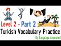 Turkish Vocabulary Practice - Level 2 (Part 2) - Common Phrases - By Language Animated