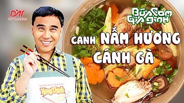 CANH NẤM HƯƠNG NẤU CÁNH GÀ - Công thức của MC Quyền Linh | Bữa Cơm Gia Đình