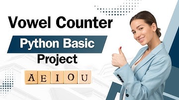 How to Create a Vowel Counter in Python Project | Step-by-Step Guide for Beginners