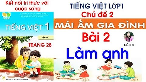 Tiếng Việt lớp 1 Kết nối tri thức| Chủ đề 2 | Bài 2 Làm anh|Trang 28| Cô Thu| #92