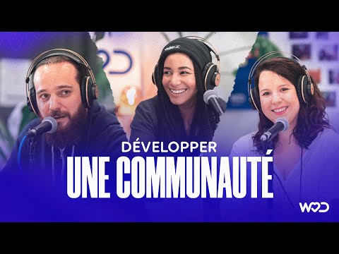 DÉVELOPPER UNE COMMUNAUTÉ avec Yann Irbah, Julie Reboul et Valeriane Venance