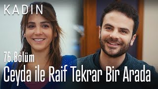 Ceyda ile Raif tekrar bir arada - Kadın 76. Bölüm