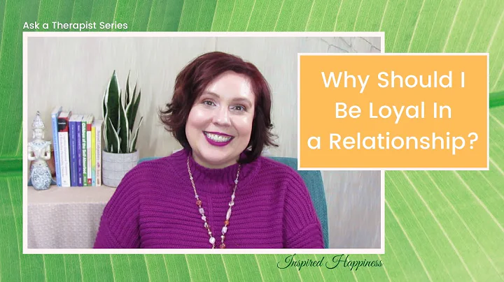 Why Should I Be Loyal in a Relationship? Ask a The...