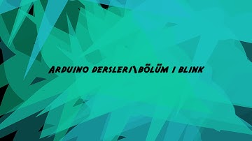 Arduino dersleri\bölüm 1 BLİNK