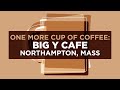One More Cup Of Coffee: Big Y Cafe
