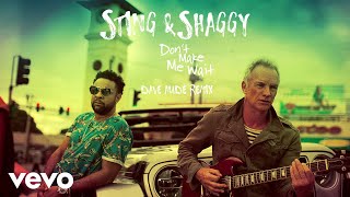 Смотреть клип Sting, Shaggy - Don'T Make Me Wait (Dave Audé Remix/Audio)