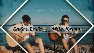 Çağrı Ergün - Böyle Koymaz (cover)