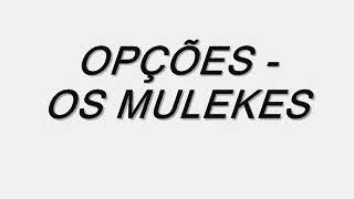 Opções   Os Mulekes