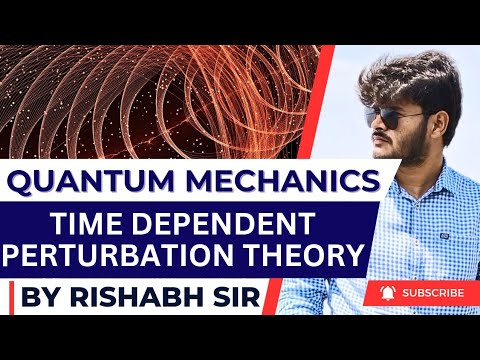 Time Dependent Perturbation Theory | Quantum Mechanics | M.Sc. Physics ...