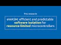 EMSOFT 2020 - eWASM: Practical Software Fault Isolation for Reliable Embedded Devices