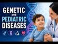 Genetics and Paediatric diseases