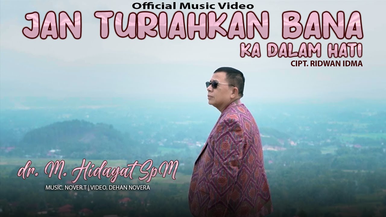 Jan Turiahkan Bana Ka Dalam Hati - Dr.M.Hidayat SpM (K) (Official Music  Video)