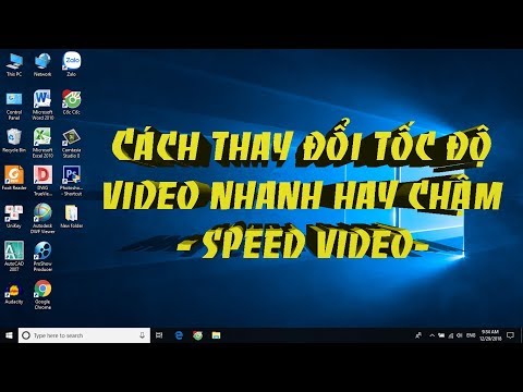 Cách thay đổi tốc độ video nhanh hay chậm - speed video.