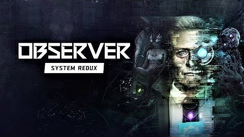 Observer System Redux - Official Trailer  Ps4, Xbox One