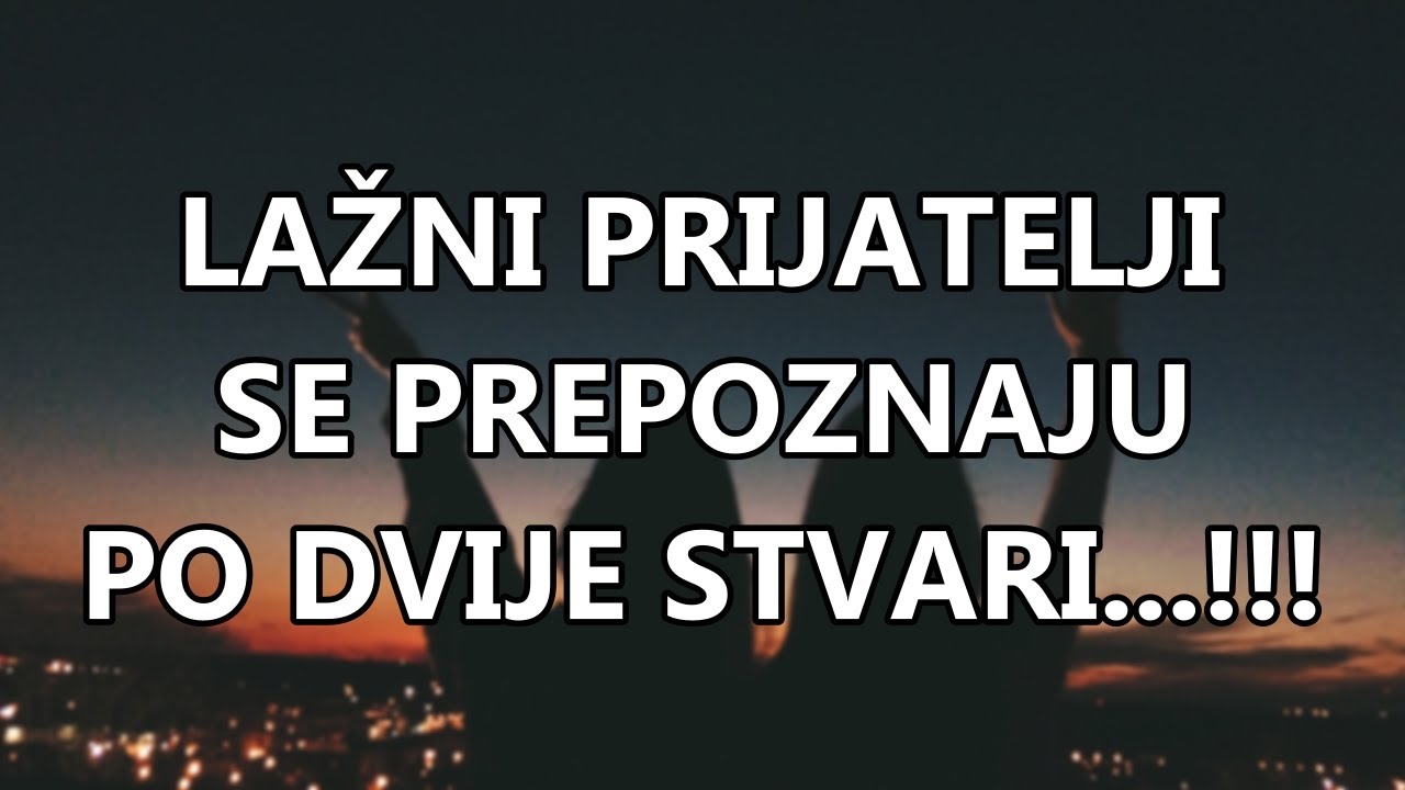 LAŽNI PRIJATELJI SE PREPOZNAJU PO DVIJE STVARI...!!! | Mudre Riječi |