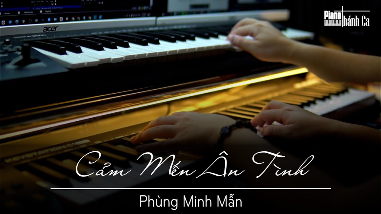 CẢM MẾN ÂN TÌNH - Phùng Minh Mẫn  || Piano Thánh Ca