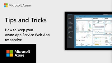 How to keep your Azure App Service Web App responsive | Azure Tips & Tricks