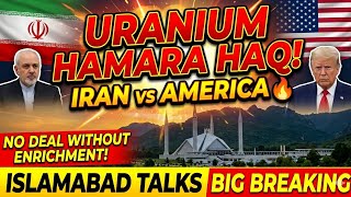 Iran refuses to stop Uranium Enrichment | Islamabad Talks BIG UPDATE|irani team in islamabad