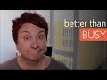 How to Be Better Than Busy