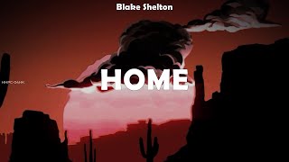 Blake Shelton ~ Home # lyrics