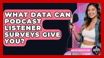 What Data Can Podcast Listener Surveys Give You? - Modern Podcaster Hub