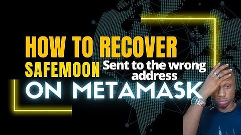 How to recover safemoon sent to wrong address on metamask