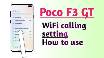 Poco F3 GT WiFi Calling setting How to use