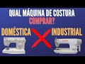 Máquina de costura Industrial ou Doméstica? Qual vale a pena