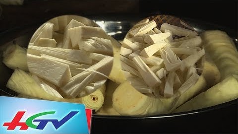 HGTV | Củ hủ khóm - Món ăn chỉ có tại Hậu Giang